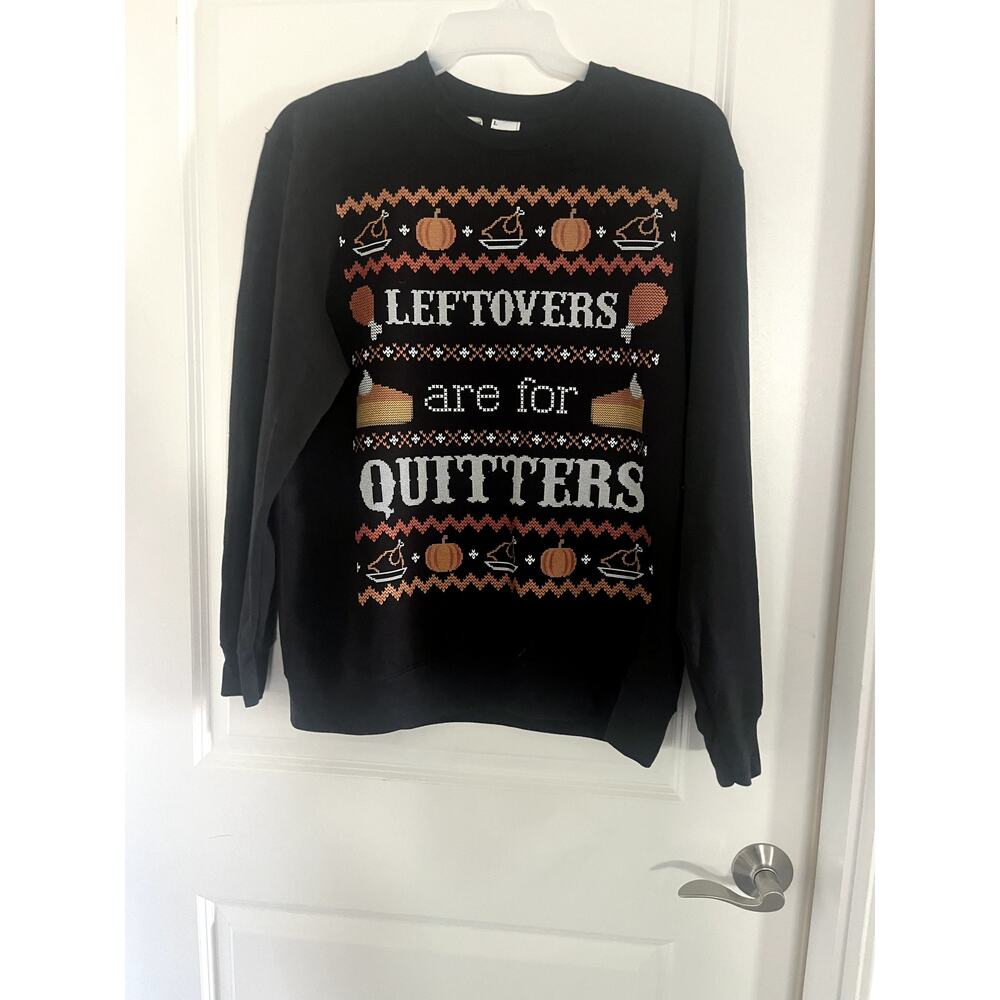 Ugly Christmas Thanksgiving Sweater Leftovers for Quitters Sweatshirt Size Large